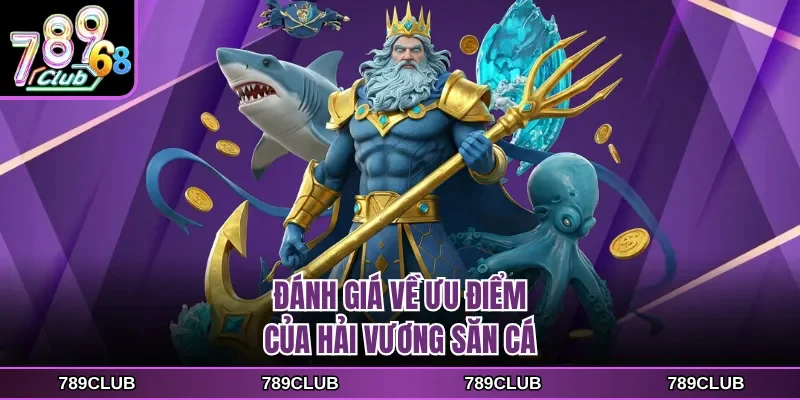 Đánh giá về ưu điểm của Hải Vương săn cá