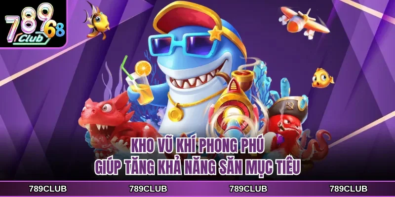 Kho vũ khí phong phú giúp tăng khả năng săn mục tiêu