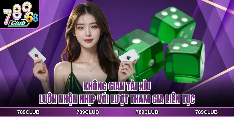 Không gian tài xỉu luôn nhộn nhịp với lượt tham gia liên tục