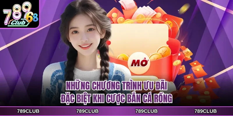 Những chương trình ưu đãi đặc biệt khi cược bắn cá rồng