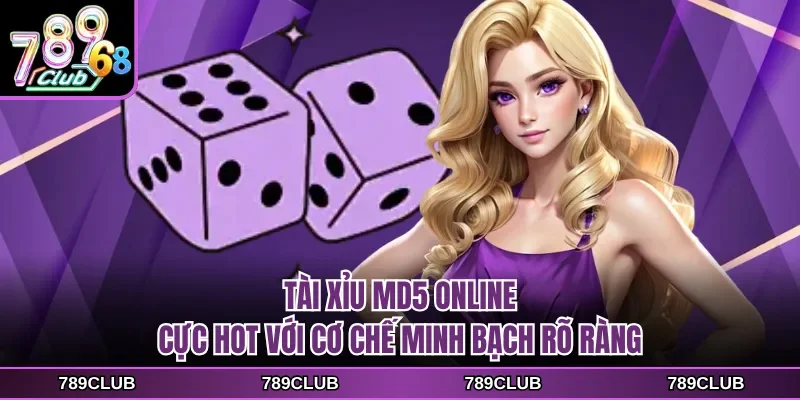 tai xiu md5 online cuc hot voi co che minh bach ro rang