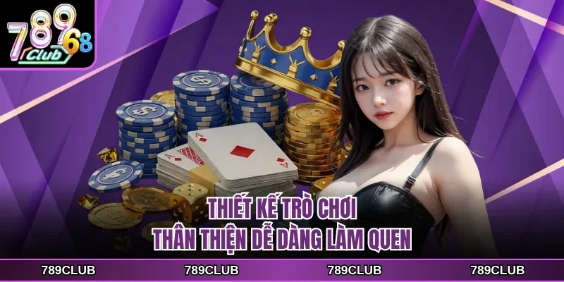 Thiết kế trò chơi thân thiện dễ dàng làm quen