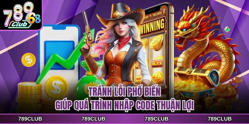 Tránh lỗi phổ biến giúp quá trình nhập code thuận lợi