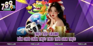 truc tiep casino ban choi chan thuc theo thoi gian thuc